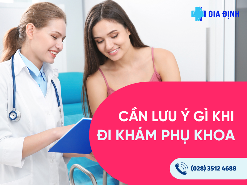 Cần lưu ý gì khi khám phụ khoa?